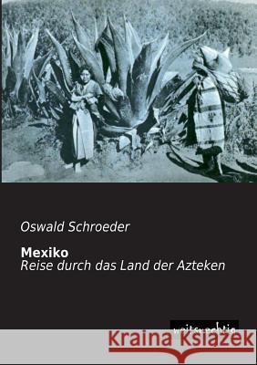 Mexiko Oswald Schroeder 9783956560217 Weitsuechtig