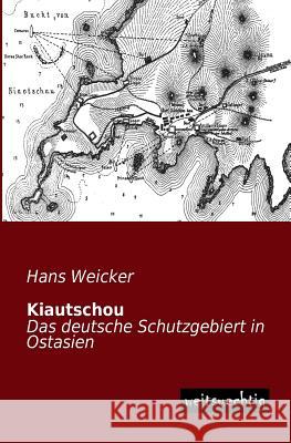 Kiautschou Hans Weicker 9783956560255 Weitsuechtig