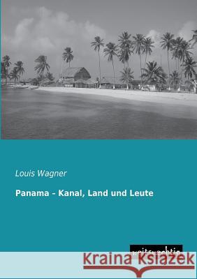 Panama - Kanal, Land Und Leute Louis Wagner 9783956560293 Weitsuechtig