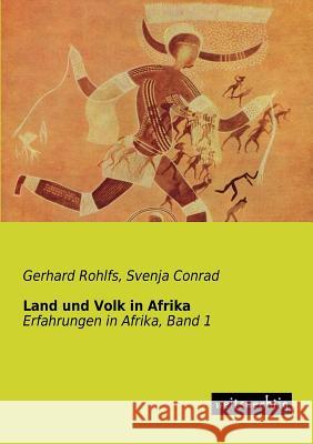 Land Und Volk in Afrika Gerhard Rohlfs Svenja Conrad 9783956560415