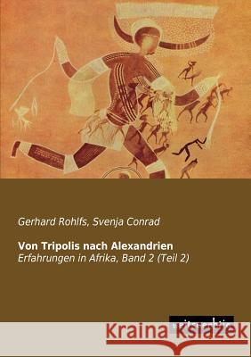 Von Tripolis Nach Alexandrien Gerhard Rohlfs Svenja Conrad 9783956560439 Weitsuechtig