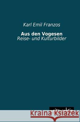 Aus Den Vogesen Karl Emil Franzos 9783956560958 Weitsuechtig