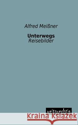 Unterwegs Alfred Meissner 9783956561047