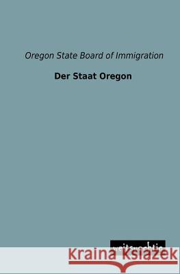 Der Staat Oregon Oregon State Board of Immigration 9783956561092 Weitsuechtig