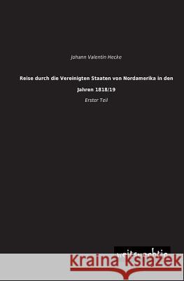 Reise Durch Die Vereinigten Staaten Von Nordamerika in Den Jahren 1818/19 Johann Valentin Hecke 9783956561245