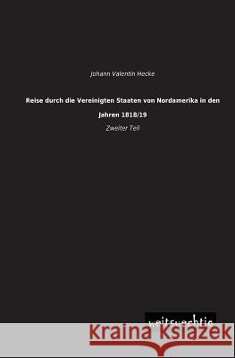 Reise Durch Die Vereinigten Staaten Von Nordamerika in Den Jahren 1818/19 Johann Valentin Hecke 9783956561252