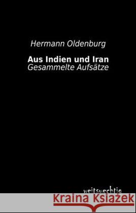 Aus Indien und Iran : Gesammelte Aufsätze Oldenburg, Hermann 9783956561825