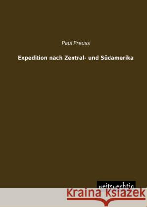 Expedition nach Zentral- und Südamerika Preuss, Paul 9783956561962