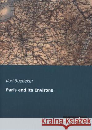 Paris and its Environs Baedeker, Karl 9783956562228 weitsuechtig