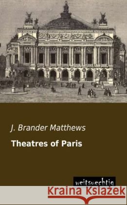 Theatres of Paris Matthews, J. Brander 9783956562389