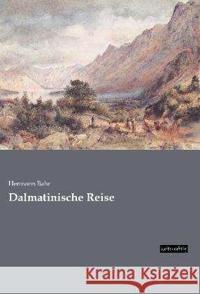 Dalmatinische Reise Bahr, Hermann 9783956562495 weitsuechtig