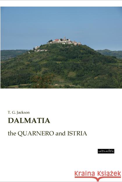 DALMATIA : the QUARNERO and ISTRIA Jackson, T. G. 9783956562952 weitsuechtig