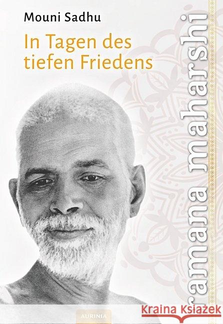 Ramana Maharshi : In Tagen des tiefen Friedens Sadhu, Mouni 9783956590092