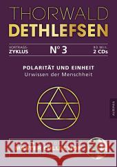 Polarität und Einheit - Urwissen der Menschheit, 2 Audio-CDs : Autorisierte Master Collection. Ungekürzte Lesung Dethlefsen, Thorwald 9783956595035