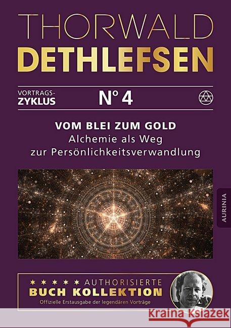 Vom Blei zum Gold - Alchemie als Weg zur Persönlichkeitsverwandlung : Autorisierte Buch-Kollektion Dethlefsen, Thorwald 9783956595349