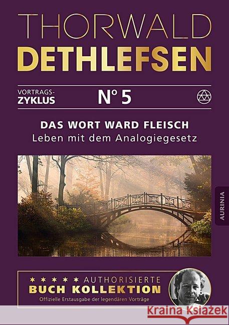 Das Wort ward Fleisch - Leben mit dem Analogiegesetz Dethlefsen, Thorwald 9783956595356