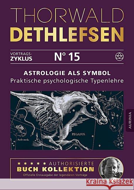 Astrologie als Symbol - Praktische psychologische Typenlehre Dethlefsen, Thorwald 9783956595455