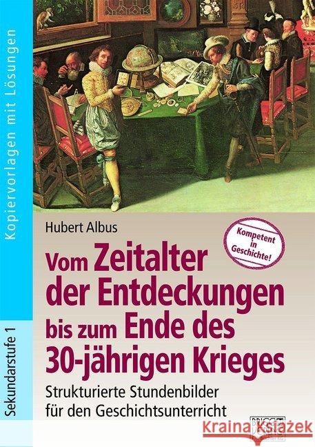 Vom Zeitalter der Entdeckungen bis zum Ende des 30-jährigen Krieges : Sekundarstufe I. Kopiervorlagen mit Lösungen Albus, Hubert 9783956600180