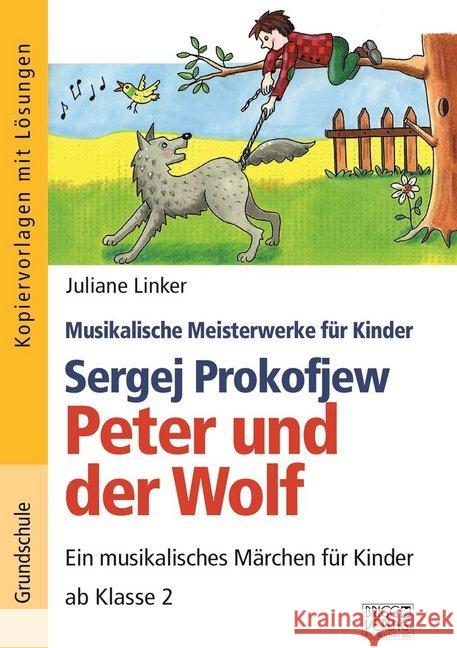 Sergej Prokofjew - Peter und der Wolf : Ein musikalisches Märchen für Kinder ab Klasse 2. Grundschule. Kopiervorlagen mit Lösungen Linker, Juliane 9783956600791 Brigg Verlag