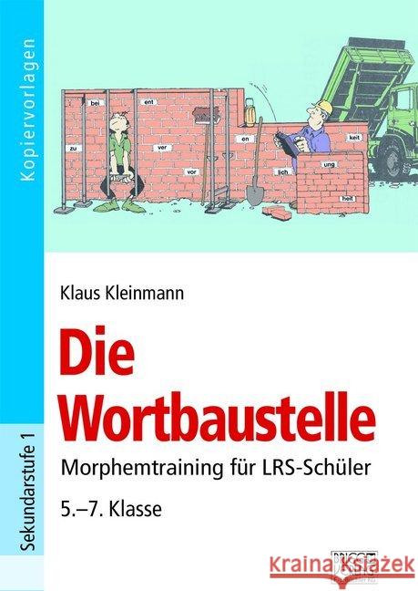 Die Wortbaustelle : Morphemtraining für LRS-Schüler 5.-7. Klasse. Sekundarstufe 1. Kopiervorlagen Kleinmann, Klaus 9783956601187