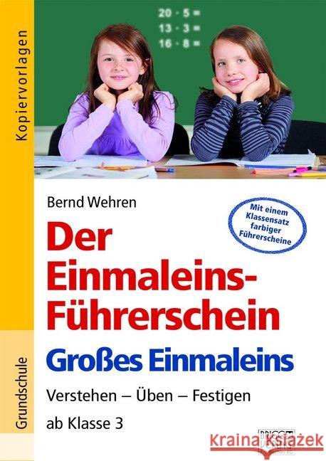 Der Einmaleins-Führerschein - Großes Einmaleins : Verstehen - Üben - Festigen ab Klasse 3 Wehren, Bernd 9783956601569