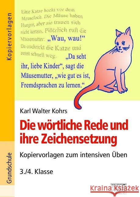 Die wörtliche Rede und ihre Zeichensetzung : Kopiervorlagen zum intensiven Üben - 3./4. Klasse Kohrs, Karl Walter 9783956603051