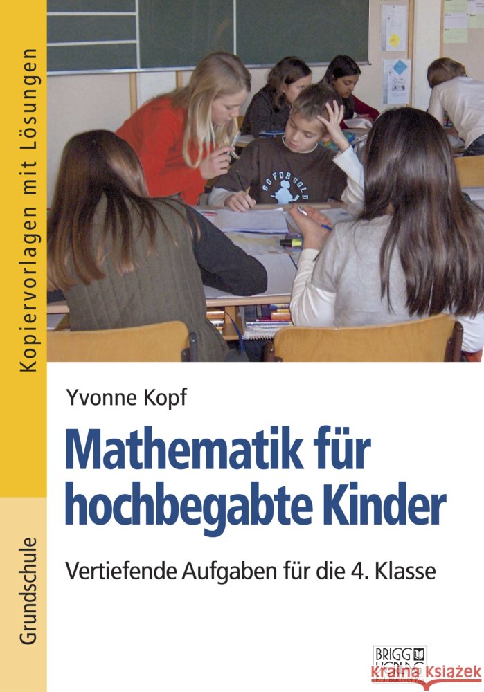 Mathematik für hochbegabte Kinder - 4. Klasse Kopf, Yvonne 9783956603495 Brigg Verlag