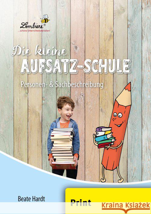 Die kleine Aufsatzschule: Personen- & Sachbeschreibung : Eine Lernwerkstatt für Klasse 3-4. Kopiervorlagen Hardt, Beate 9783956640193