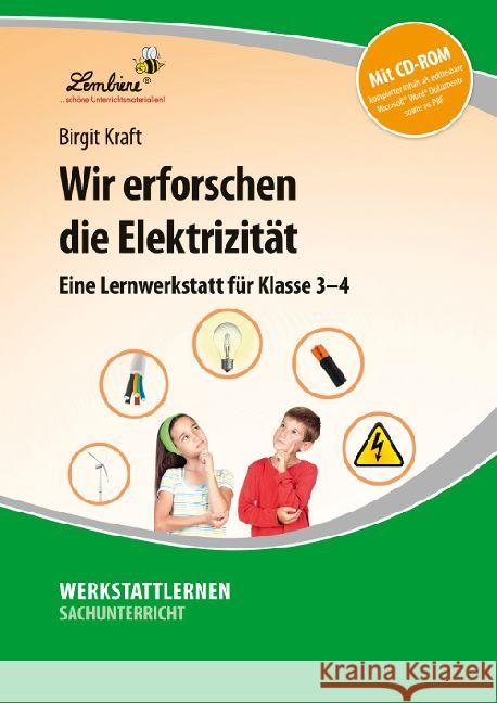 Wir erforschen die Elektrizität, m. CD-ROM : Eine Lernwerkstatt für Klasse 3-4. Kopiervorlagen, editierbare Microsoft® Word® Dateien und PDF Kraft, Birgit 9783956642470