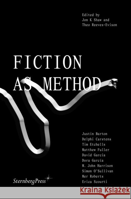 Fiction as Method Theo Reeves–evison 9783956793646