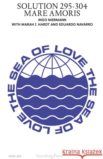 Solution 295-304: Mare Amoris Ingo Niermann 9783956795220 Sternberg Press