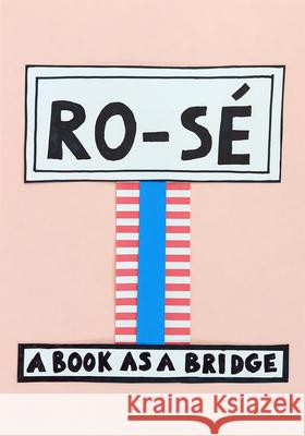 Ro-Sé: A Book as a Bridge Du Pasquier, Nathalie 9783956796340 Sternberg Press