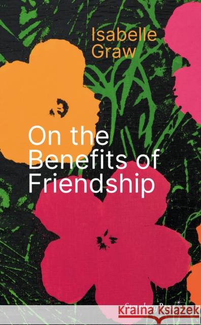 On the Benefits of Friendship Isabelle Graw 9783956796524