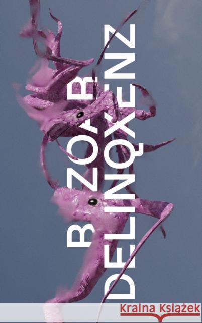 Bezoar Delinqxenz Mochu 9783956796531 Sternberg Press