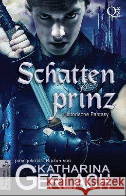 Der Schattenprinz: historische Fantasy Gerlach, Katharina 9783956810459 Independent Bookworm