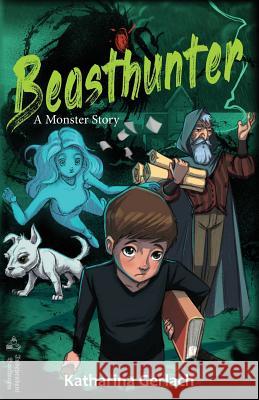 Beasthunter: A Monster Story Katharina Gerlach 9783956811128