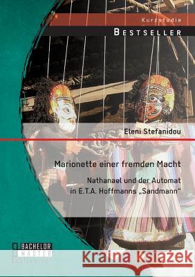 Marionette einer fremden Macht: Nathanael und der Automat in E.T.A. Hoffmanns 