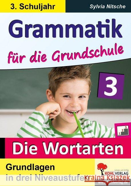 Grammatik für die Grundschule, Klasse 3 : Die Wortarten. Grundlagen in drei Niveaustufen im 3. Schuljahr Nitsche, Sylvia 9783956864735
