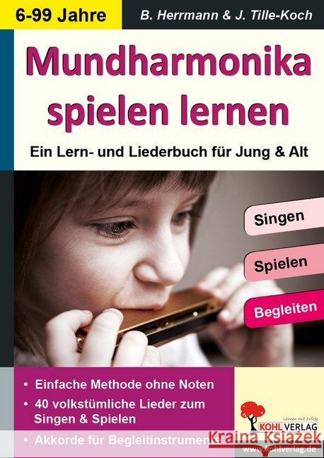 Mundharmonika spielen lernen : ... mit 40 volkstümlichen Liedern. Auch ohne Noten. Mit traditioneller Notation zum Singen & Begleiten Herrmann, Bärbel; Tille-Koch, Jürgen 9783956865640