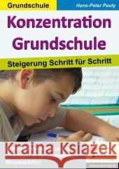 Konzentration Grundschule : Steigerung Schritt für Schritt. Aufeinander aufbauende Übungen in verschiedenen Niveaustufen Brandenburg, Birgit 9783956866234