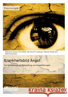 Krankheitsbild Angst. Zur Entstehung und Behandlung von Angststörungen Küchemann, Katja 9783956870132 Grin Verlag