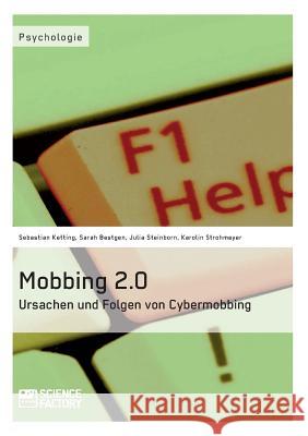 Mobbing 2.0 - Ursachen und Folgen von Cybermobbing Sebastian Ketting Sarah Bestgen Julia Steinborn 9783956870439 Grin Verlag