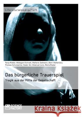 Das bürgerliche Trauerspiel. Tragik aus der Mitte der Gesellschaft Schumacher, Thomas 9783956870491 Grin Verlag