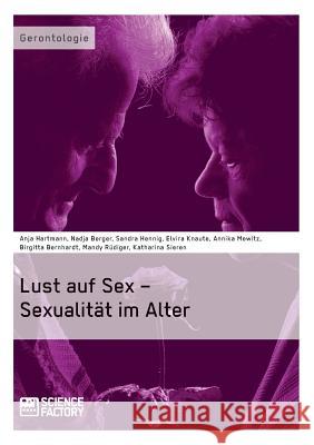 Lust auf Sex - Sexualität im Alter Hartmann, Anja 9783956870514 Grin Verlag