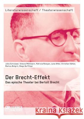 Der Brecht-Effekt. Das epische Theater bei Bertolt Brecht Julia Schriewer Simone Mohlmann Patricia Reisyan 9783956870927 Grin Verlag