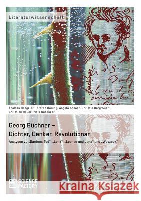 Georg Büchner - Dichter, Denker, Revolutionär: Analysen zu 