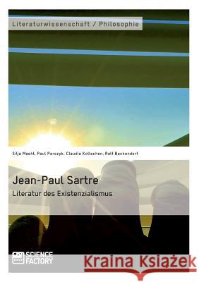 Jean-Paul Sartre. Literatur des Existenzialismus Silja Maehl Paul Parszyk Claudia Kollschen 9783956871146
