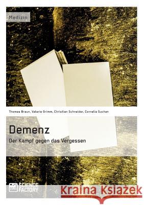 Demenz - Der Kampf gegen das Vergessen Thomas Braun Valerie Grimm Christian Schneider 9783956871153