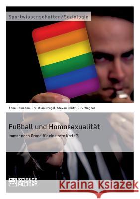 Fußball und Homosexualität. Immer noch Grund für eine rote Karte? Oklitz, Steven 9783956871658 Science Factory