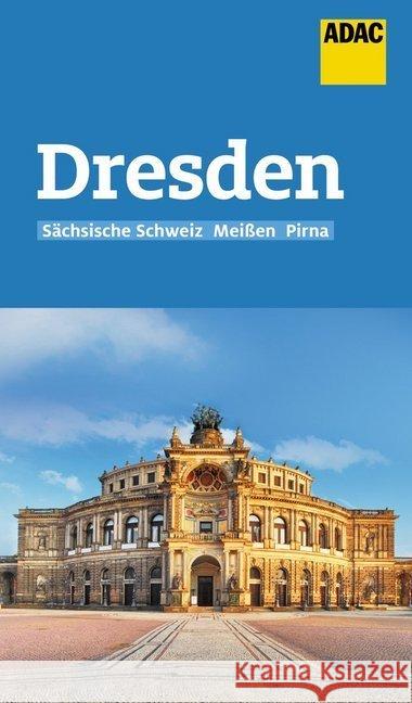 ADAC Reiseführer Dresden : Sächsische Schweiz, Meißen, Pirna. Der Kompakte mit den ADAC Top Tipps und cleveren Klappenkarten Schnurrer, Elisabeth 9783956897047